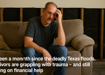 It’s been a month since the deadly Texas floods. Survivors are grappling with trauma – and still waiting on financial help