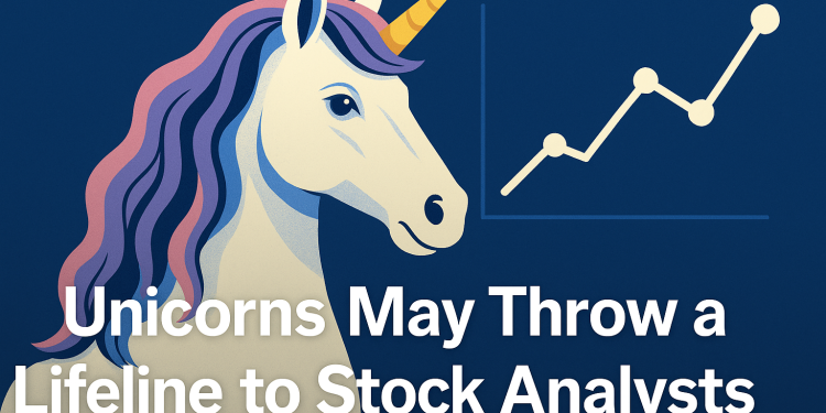 Unicorns May Throw a Lifeline to Stock Analysts
