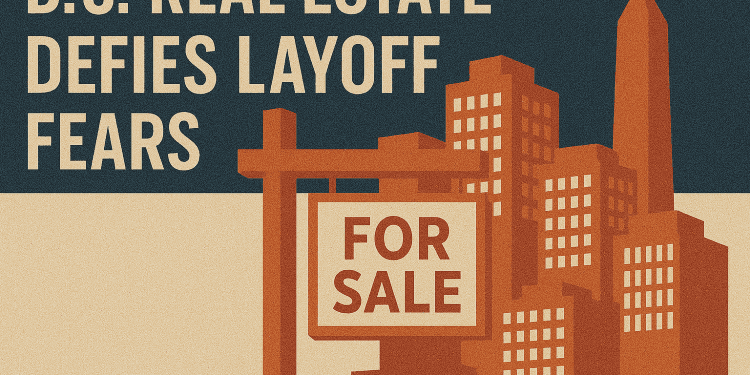 D.C. Real Estate Defies Layoff Fears