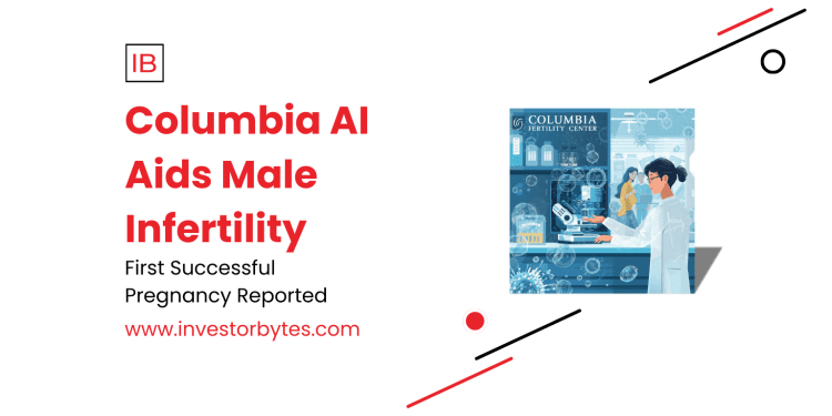 Columbia AI Aids Male Infertility: Fertility Center Achieves World-First AI-Guided Pregnancy from Severe Male Factor Case