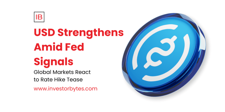 USD Strengthens Amid Fed Signals