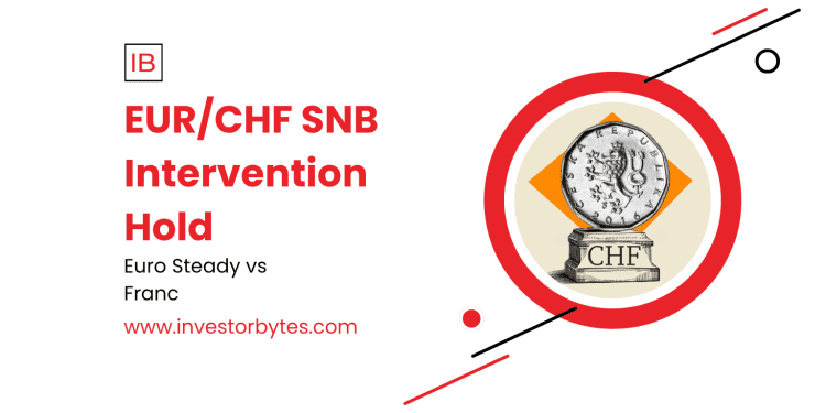 EUR/CHF SNB Intervention Hold: Euro Stabilizes as Franc Pressure Eases