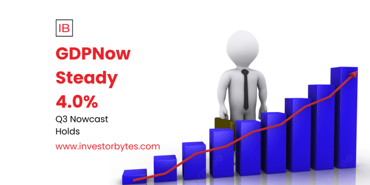 GDPNow Steady 4.0%: Atlanta Fed Nowcast Holds Amid Q3 Data Deluge