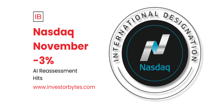 Nasdaq November -3%: Tech-Heavy Index Caps Worst Month Since April on AI Valuation Reckoning