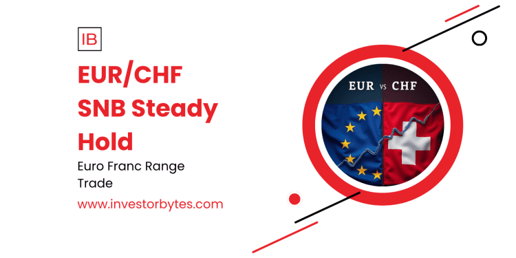 EUR/CHF SNB Steady Hold: Franc Caps Euro Rebound Near 0.9320