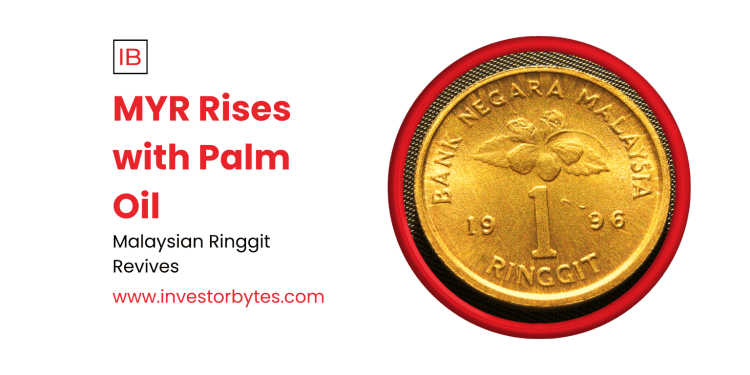 MYR Rises with Palm Oil