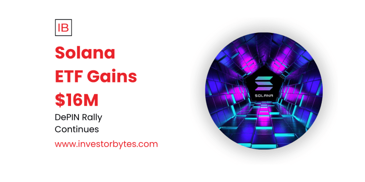 Solana ETF Gains $16M