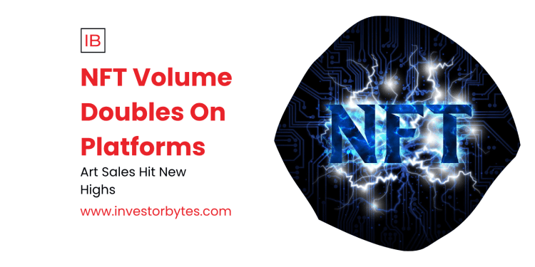 NFT Volume Doubles On Platforms