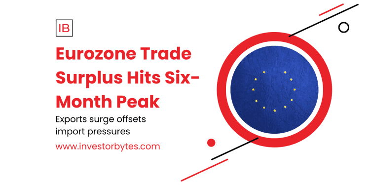 Eurozone Trade Surplus Hits Six-Month Peak: US Deal Ignites €19.4B Surge