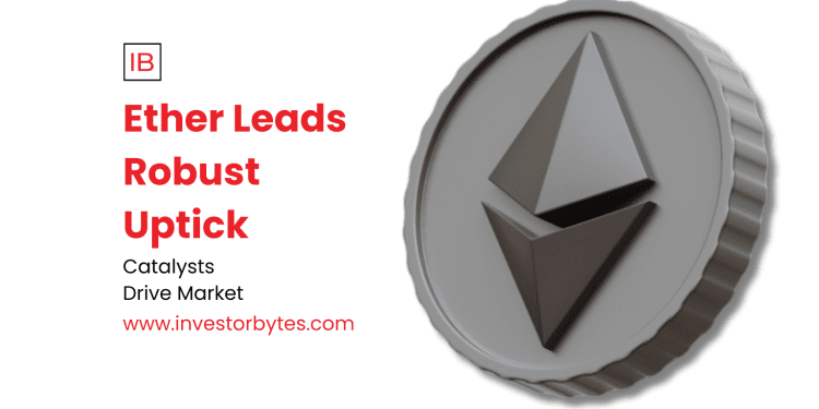 Ether Leads Robust Uptick