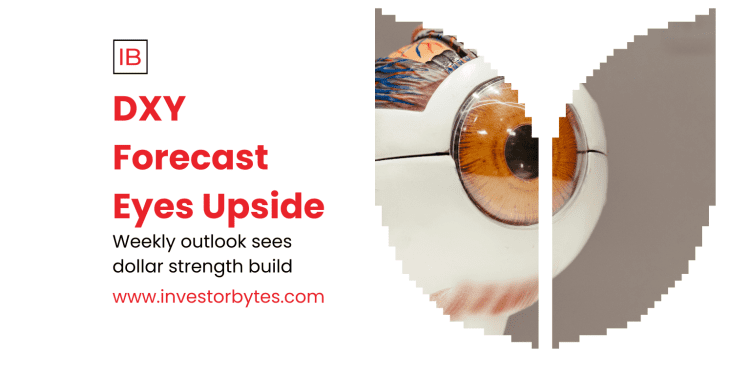 DXY Forecast Eyes Upside