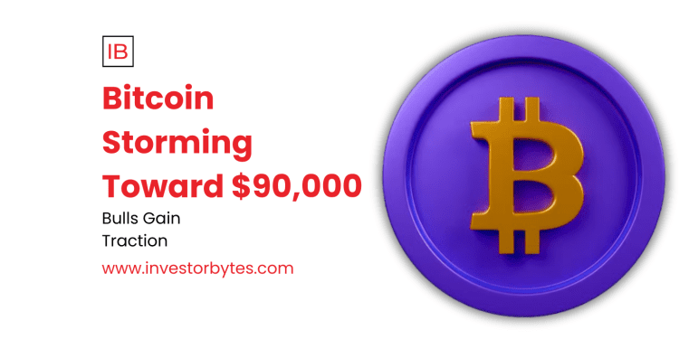 Bitcoin Storming Toward $90,000