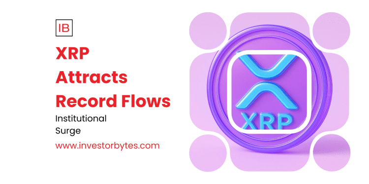 XRP Attracts Record Flows