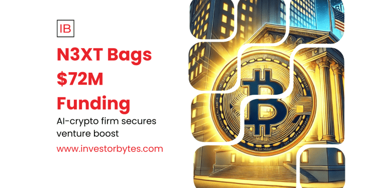 N3XT Bags $72M Funding