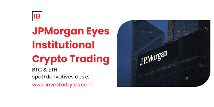 JPMorgan Eyes Institutional Crypto Trading
