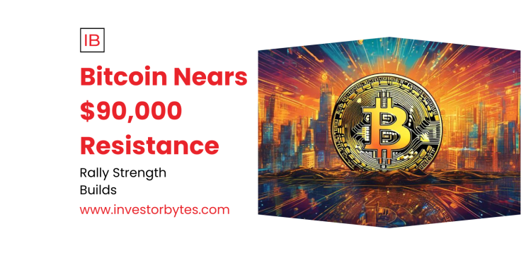 Bitcoin Nears $90,000 Resistance
