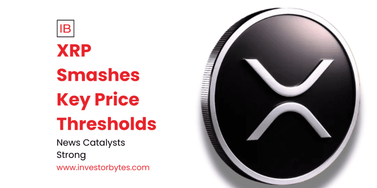 XRP Smashes Key Price Thresholds