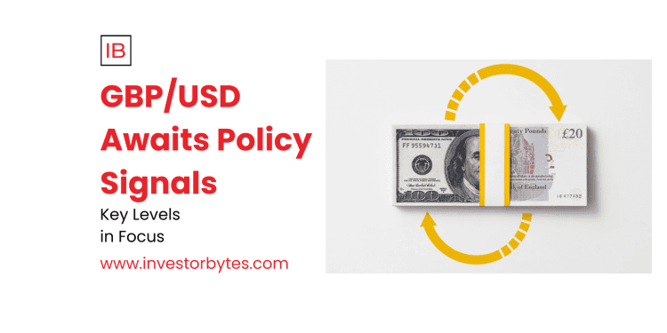 GBP/USD Awaits Policy Signals