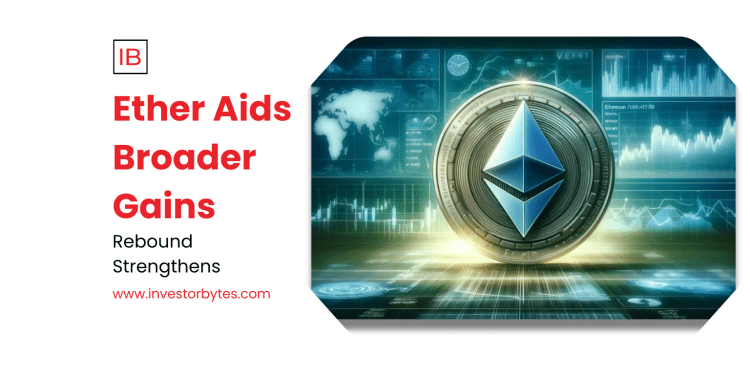 Ether Aids Broader Gains