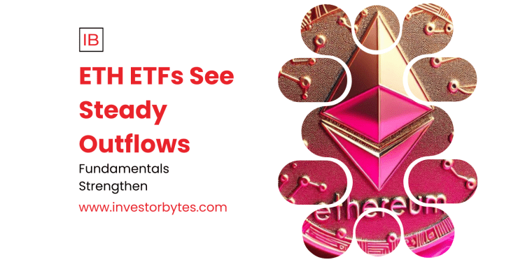 ETH ETFs See Steady Outflows
