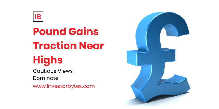 Pound Gains Traction Near Highs