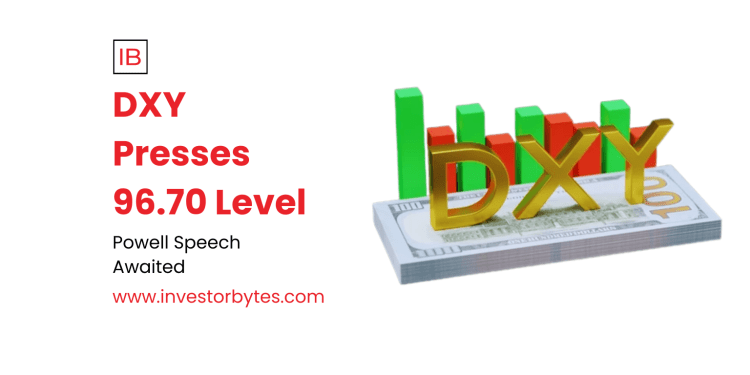 DXY Presses 96.70 Level