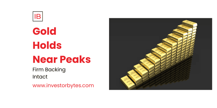 Gold Holds Near Peaks
