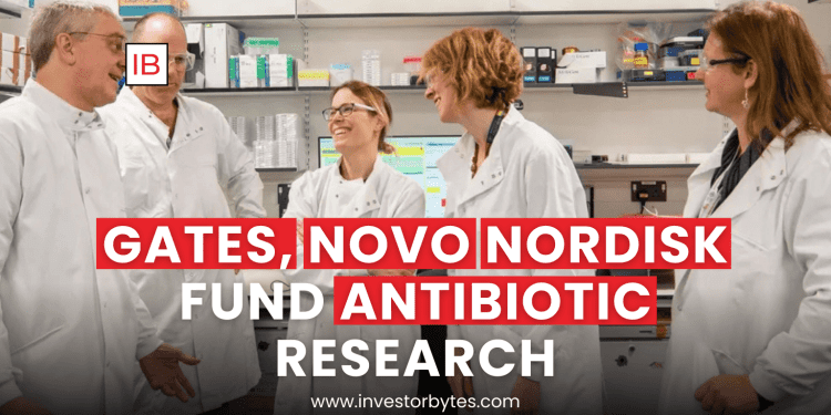 Gates, Novo Nordisk Fund Antibiotic Research
