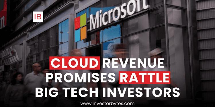 Cloud Revenue Promises Rattle Big Tech Investors