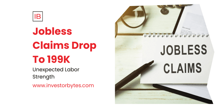 Jobless Claims Drop To 199K