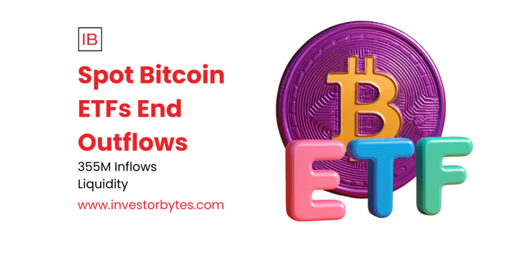 Spot Bitcoin ETFs End Outflows