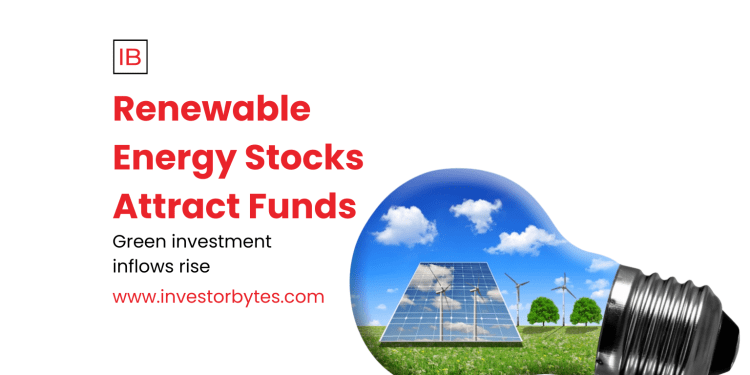 Renewable Energy Stocks Attract Funds