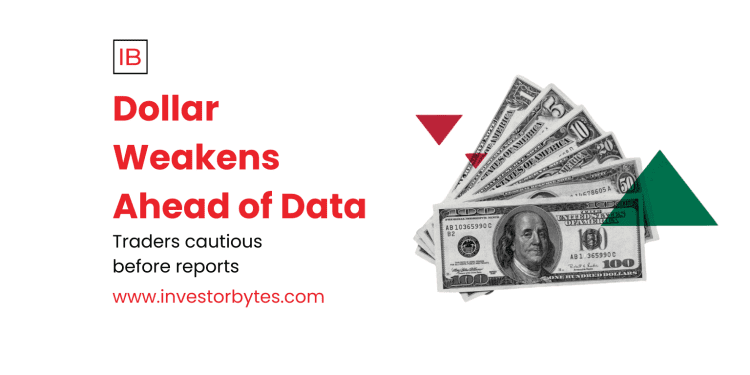 Dollar Weakens Ahead of Data