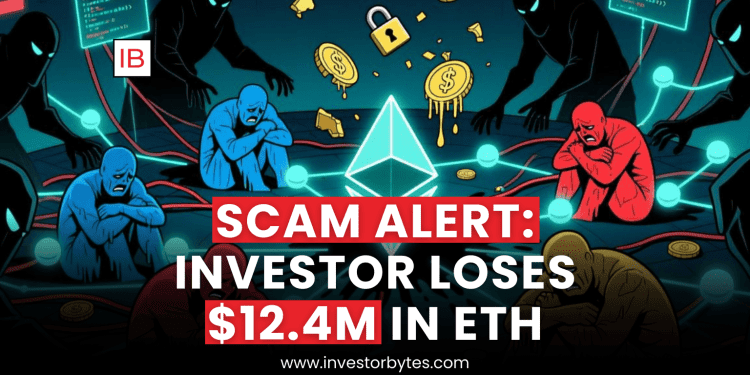 Scam Alert: Investor Loses $12.4M in ETH
