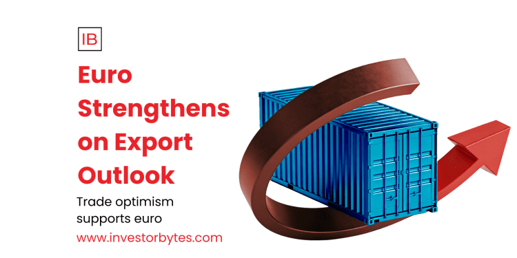 Euro Strengthens on Export Outlook