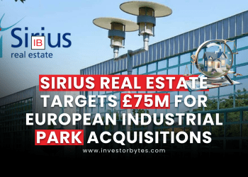 Sirius Real Estate Targets £75M for European Industrial Park Acquisitions