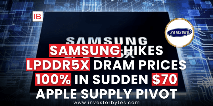 Samsung Hikes LPDDR5X DRAM Prices 100% in Sudden $70 Apple Supply Pivot