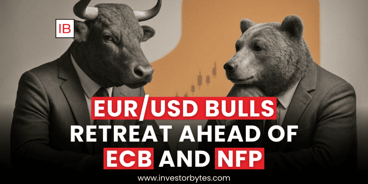 EUR/USD Bulls Retreat Ahead of ECB and NFP