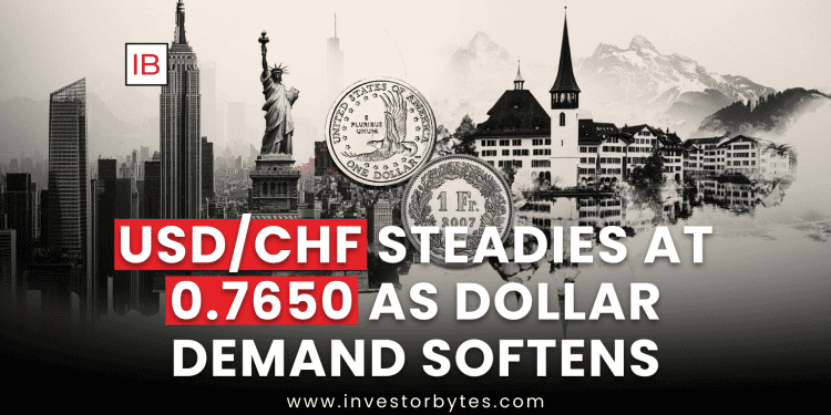 USD/CHF Steadies at 0.7650 as Dollar Demand Softens