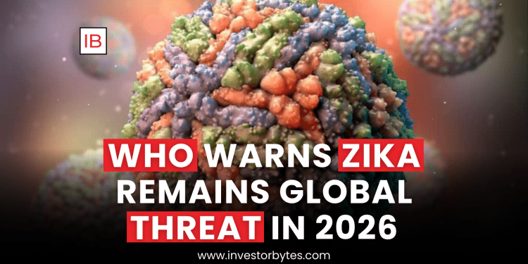 WHO Warns Zika Remains Global Threat in 2026
