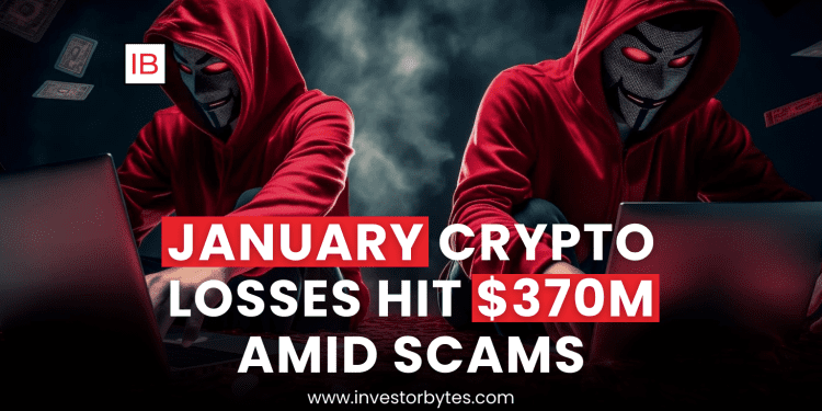 January Crypto Losses Hit $370M Amid Scams