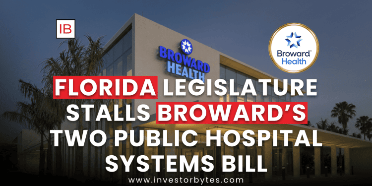 Florida Legislature Stalls Broward’s Two Public Hospital Systems Bill