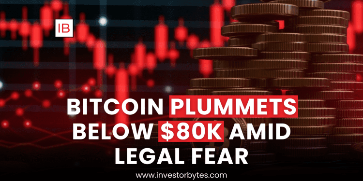 Bitcoin Plummets Below $80K Amid Legal Fear