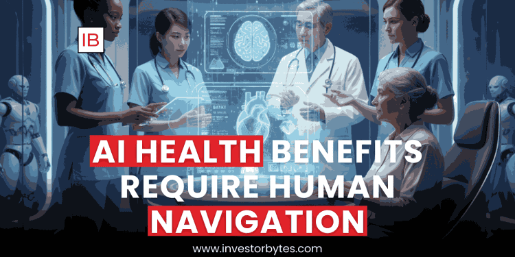 AI Health Benefits Require Human Navigation