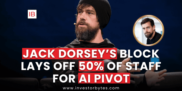 Jack Dorsey’s Block Lays Off 50% of Staff for AI Pivot