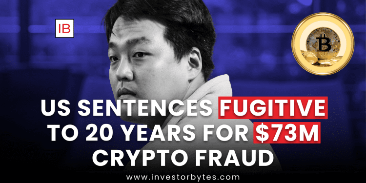 US Sentences Fugitive to 20 Years for $73M Crypto Fraud