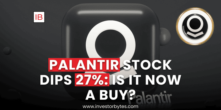 Palantir Stock Dips 27%: Is It Now a Buy?