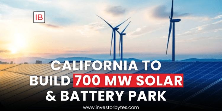 California to Build 700 MW Solar & Battery Park