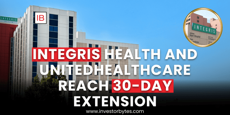 Integris Health and UnitedHealthcare Reach 30-Day Extension