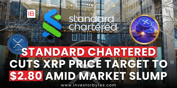 Standard Chartered Cuts XRP Price Target to $2.80 Amid Market Slump